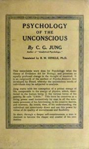 Psychology of the Unconscious: a study of the transformations and symbolisms of the libido, a contribution to the history of the evolution of thought